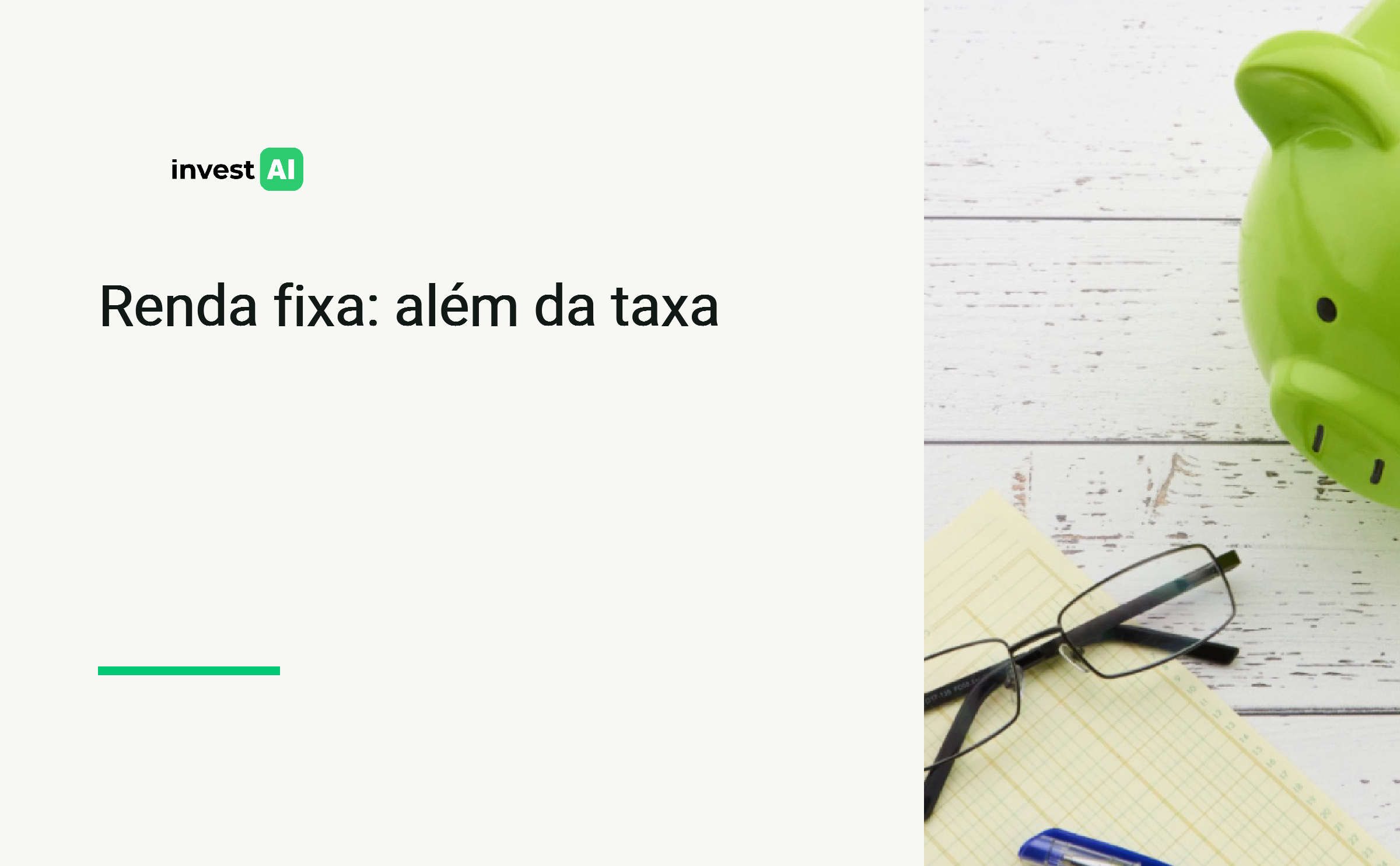 Capa editorial InvestAI: Renda fixa: além da taxa. Cofrinho verde e objetos de planejamento em mesa branca.